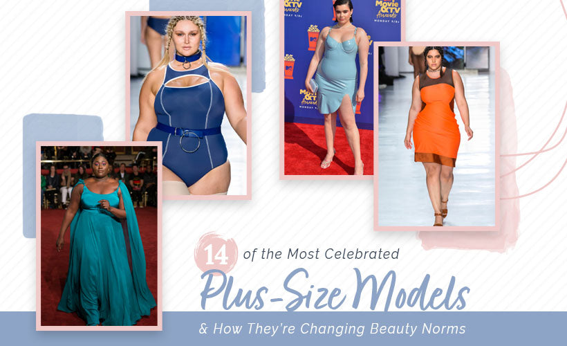 14 of the Most Celebrated Plus-Size Models & How They’re Changing Beauty Norms