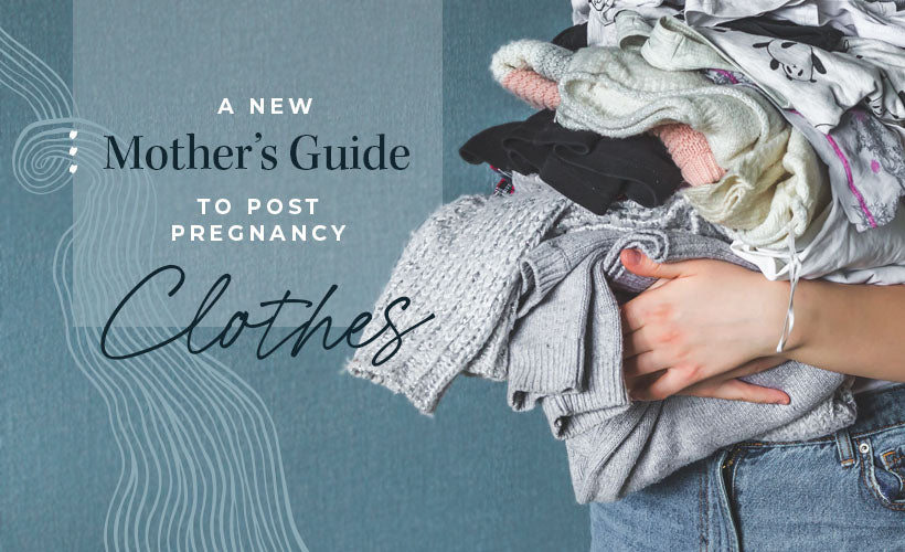 A New Mother’s Guide to Post Pregnancy Clothes