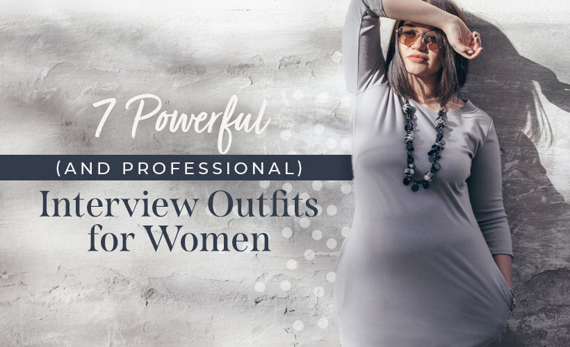 7 Powerful (and Professional) Interview Outfits for Women